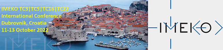 IMEKO's TC3-TC5-TC16-TC22 International Conference, 11-13 October 2022 in Cavtat, Dubrovnik, Croatia. Header logo of IMEKO's TC3-TC5-TC16-TC22 International Conference, 11-13 October 2022 in Cavtat, Dubrovnik, Croatia.